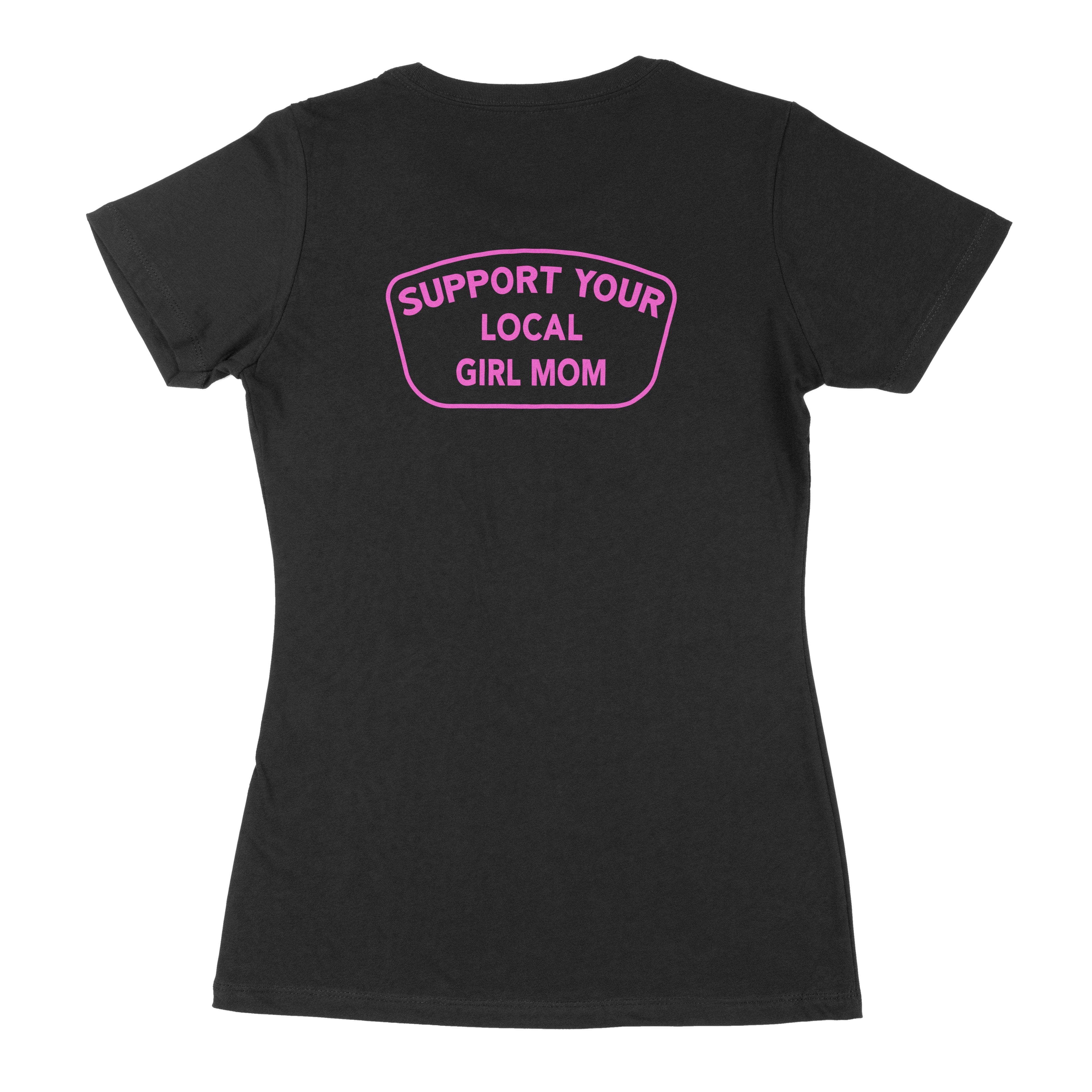 Support Your Local GIRL Mom Shirt