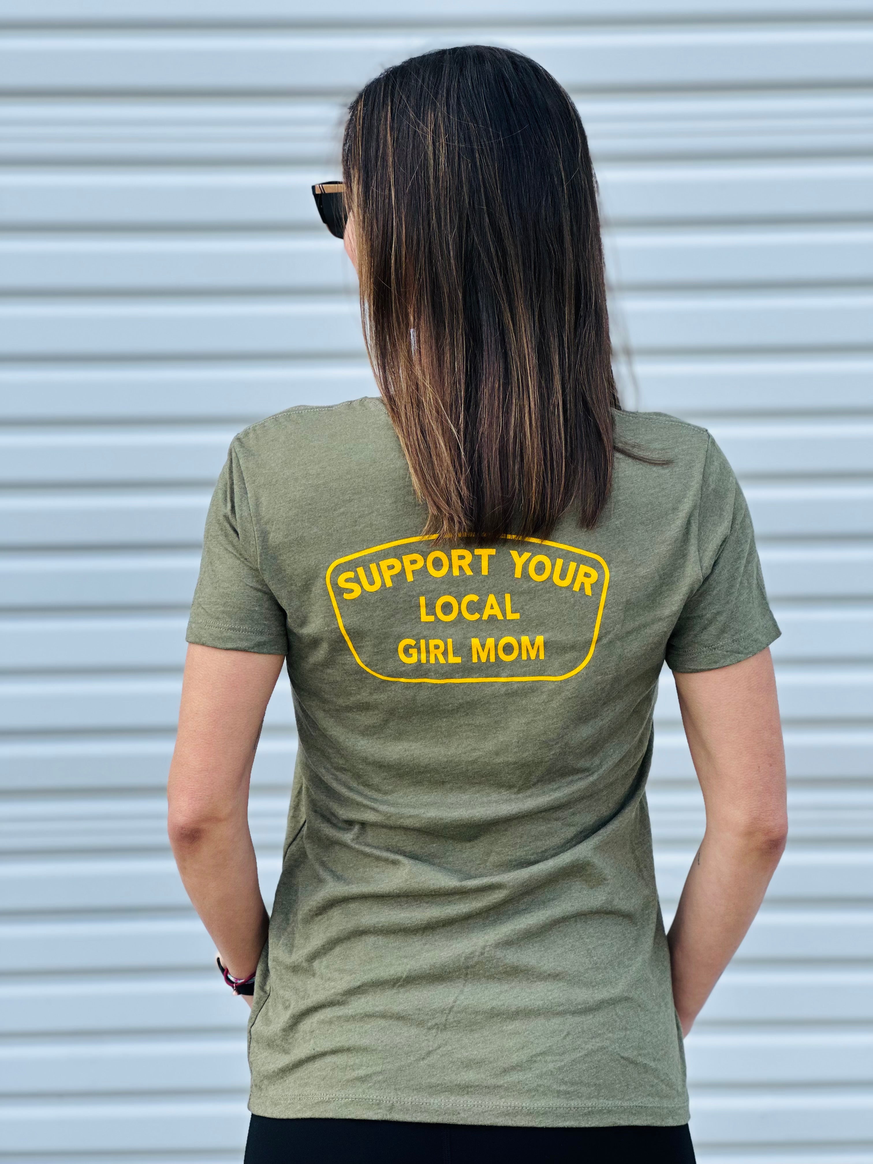 Support Your Local GIRL Mom Shirt (GM)